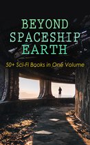 BEYOND SPACESHIP EARTH: 50+ Sci-Fi Books in One Volume
