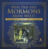 Why Did the Mormons Move West? Westward Expansion Books Grade 5 Children's American History