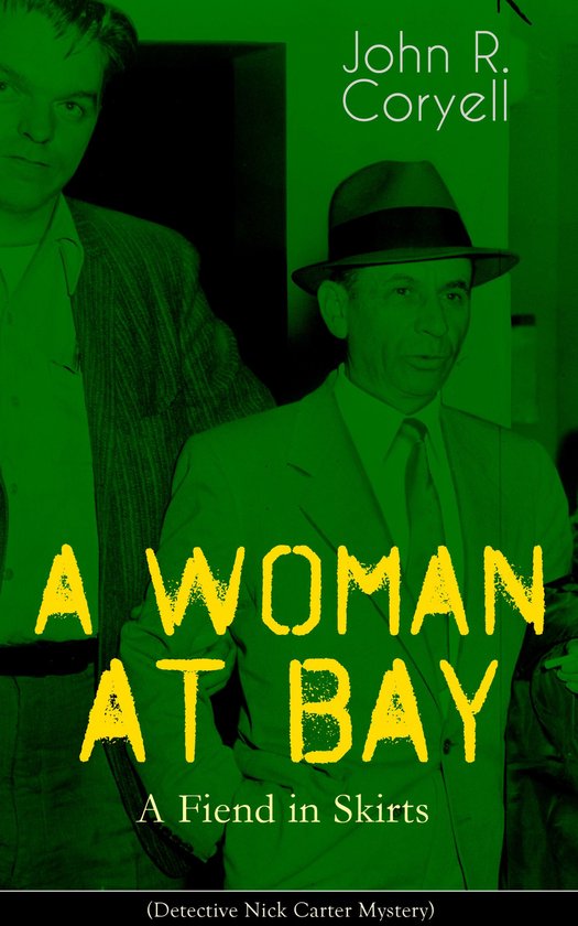 A WOMAN AT BAY - A Fiend in Skirts (Detective Nick Carter My ... - cover