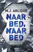 Boek cover Naar bed, naar bed van M.J. Arlidge (Onbekend)