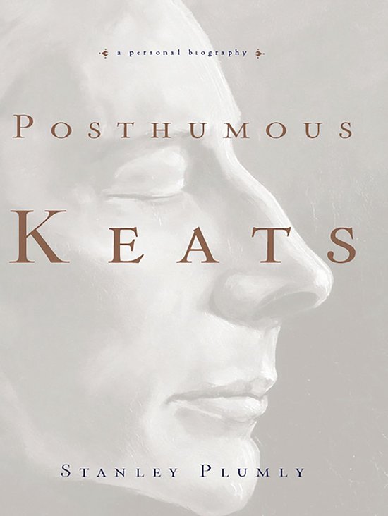 Posthumous Keats A Personal Biography (ebook), Stanley Plumly
