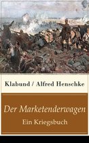 Der Marketenderwagen - Ein Kriegsbuch (Vollständige Ausgabe)
