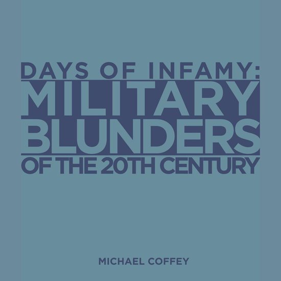 Days of Infamy: Military Blunders of the 20th Century - cover