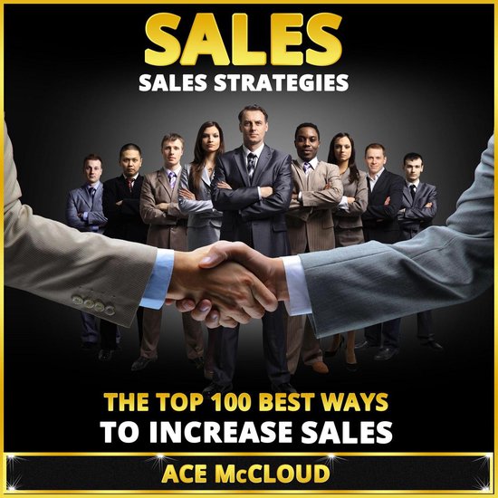 Sales: Sales Strategies: The Top 100 Best Ways To Increase S ... - cover