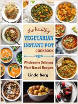 The healthy Vegetarian Instant Pot Cookbook