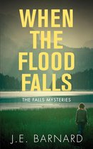 The Falls Mysteries 1 - When the Flood Falls