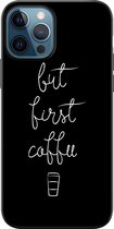 iPhone 12 hoesje siliconen zwart - But first coffee - Siliconen TPU case zwart - Tekst - Transparant, Zwart