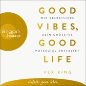 Omslag Good Vibes, Good Life - Wie Selbstliebe dein größtes Potenzial entfaltet (Ungekürzte Lesung)
