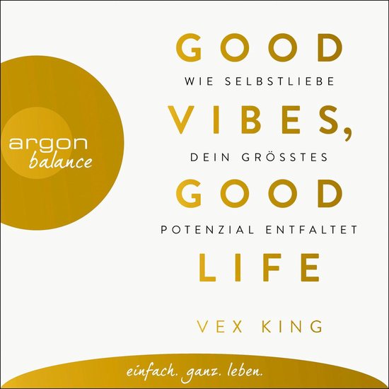 Good Vibes, Good Life - Wie Selbstliebe dein größtes Poten ... - cover