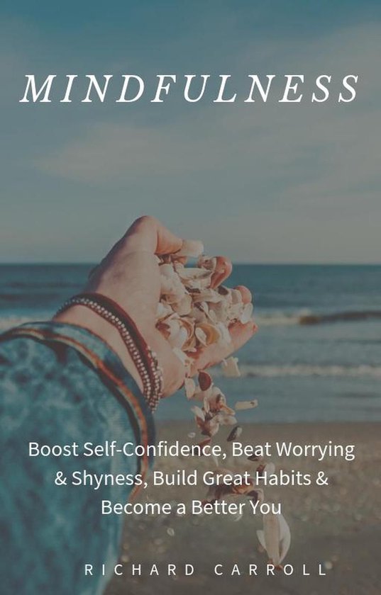 Mindfulness: Boost Self-Confidence, Beat Worrying & Shyness, ... - cover