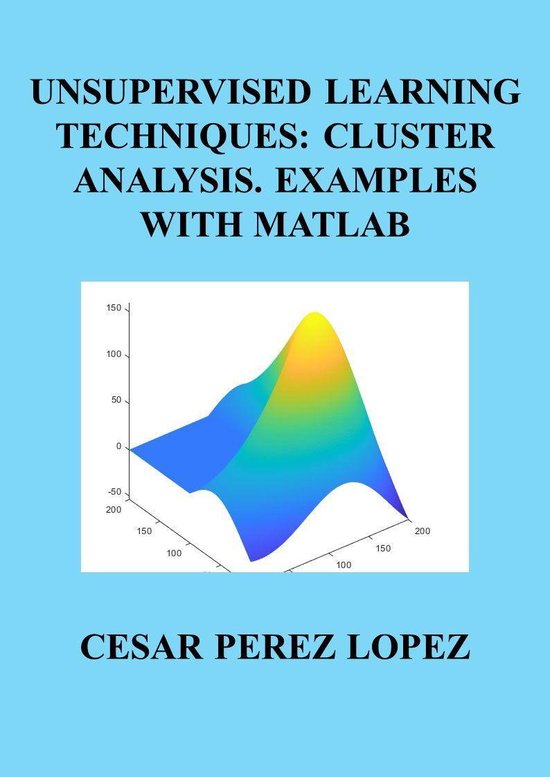 UNSUPERVISED LEARNING TECHNIQUES: CLUSTER ANALYSIS. EXAMPLES WITH ...