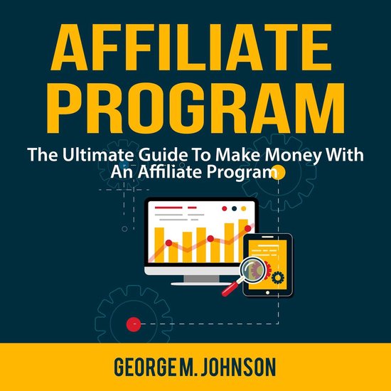 Affiliate Program: The Ultimate Guide To Make Money With An  ... - cover