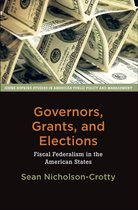 Johns Hopkins Studies in American Public Policy and Management - Governors, Grants, and Elections