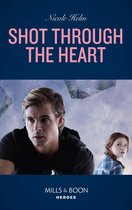 A North Star Novel Series 2 - Shot Through The Heart (A North Star Novel Series, Book 2) (Mills & Boon Heroes)