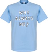 Why Always Me? T-Shirt - L