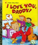 Little Golden Book - I Love You, Daddy!