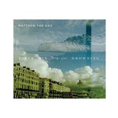 Matthew The Oxx - First Aid For The Drowning (CD)