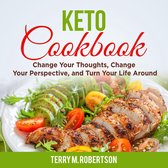 Keto Cookbook: The Step by Step Guide to Living the Ketogenic Lifestyle, Including Keto Meal Plan & Food List