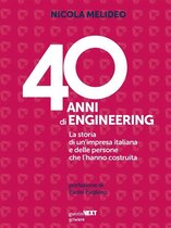 40 anni di Engineering. La storia di un’impresa italiana e delle persone che l’hanno costruita