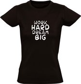 Work hard, dream big dames t-shirt | positiviteit | werk | carriere | cadeau | Zwart