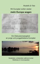 Wir Europäer wollen wieder mehr Europa wagen