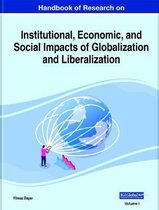 Handbook of Research on Institutional, Economic, and Social Impacts of Globalization and Liberalization, 2 volume