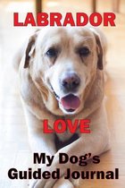 Labrador Love My dog's guided journal
