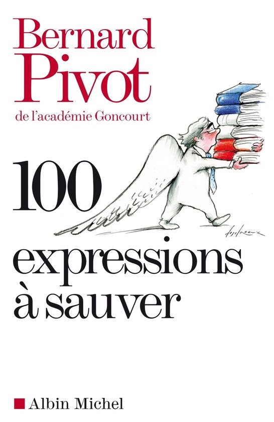 100 expressions à sauver (ebook), Bernard Pivot | 9782226199430 | Livres |  bol.com