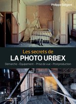 Secrets de photographes - Les secrets de la photo urbex