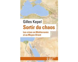 Sortir du chaos. Les crises en Méditerranée et au Moyen-Orient