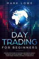 Stock Market Investing for Beginners Book 3 - Day Trading for Beginners: Proven Strategies to Succeed and Create Passive Income in the Stock Market - Introduction to Forex Swing Trading, Options, Futures & ETFs