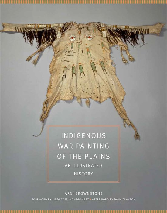 Couverture du livre 'Indigenous War Painting of the Plains', représentant une chemise de guerre amérindienne des Plaines ornée de figures et de flèches.