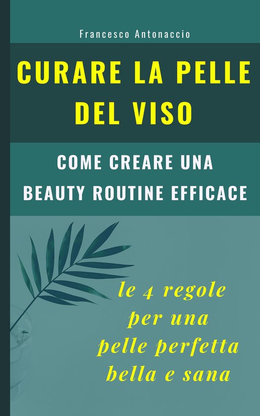 Curare la pelle del viso: le 4 regole per una pelle perfetta ... - cover