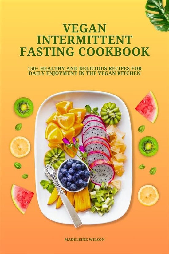 Vegan Intermittent Fasting Cookbook: 150+ Healthy and Delici ... - cover