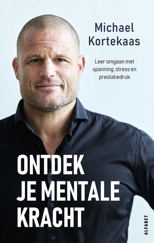 Ontdek je mentale kracht - Michael Kortekaas