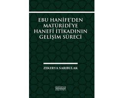EBU HANİFE’DEN MATÜRİDÎ’YE HANEFÎ İTİKADININ GELİŞİM SÜRECİ