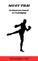 De Martial Arts Collectie - Muay Thai: De Kunst van Aanval en Verdediging