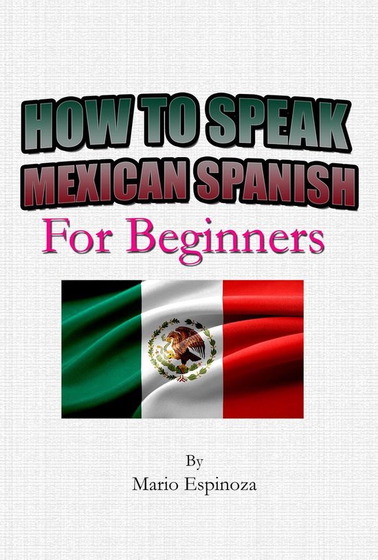 How To Speak Mexican Spanish For Beginners