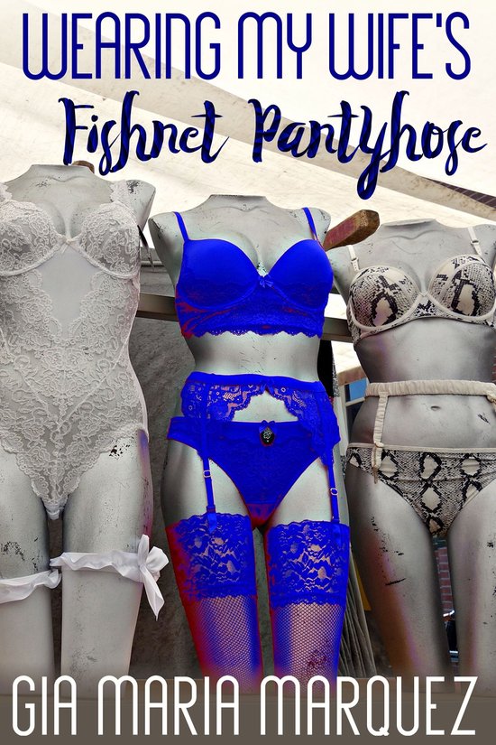 Wearing My Wife's Panties 5 - Wearing My Wife's Fishnet Pant ... - cover