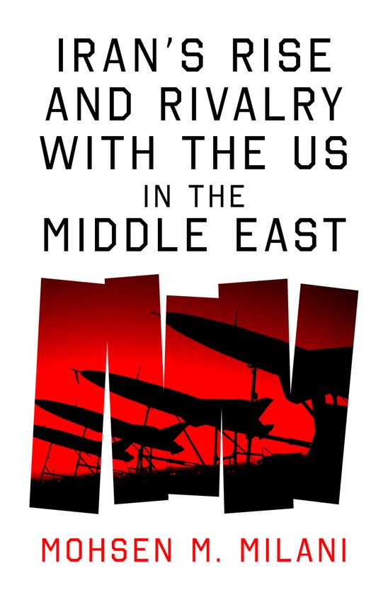 Iran’s Rise and Rivalry with the US in the Middle East, Mohsen M