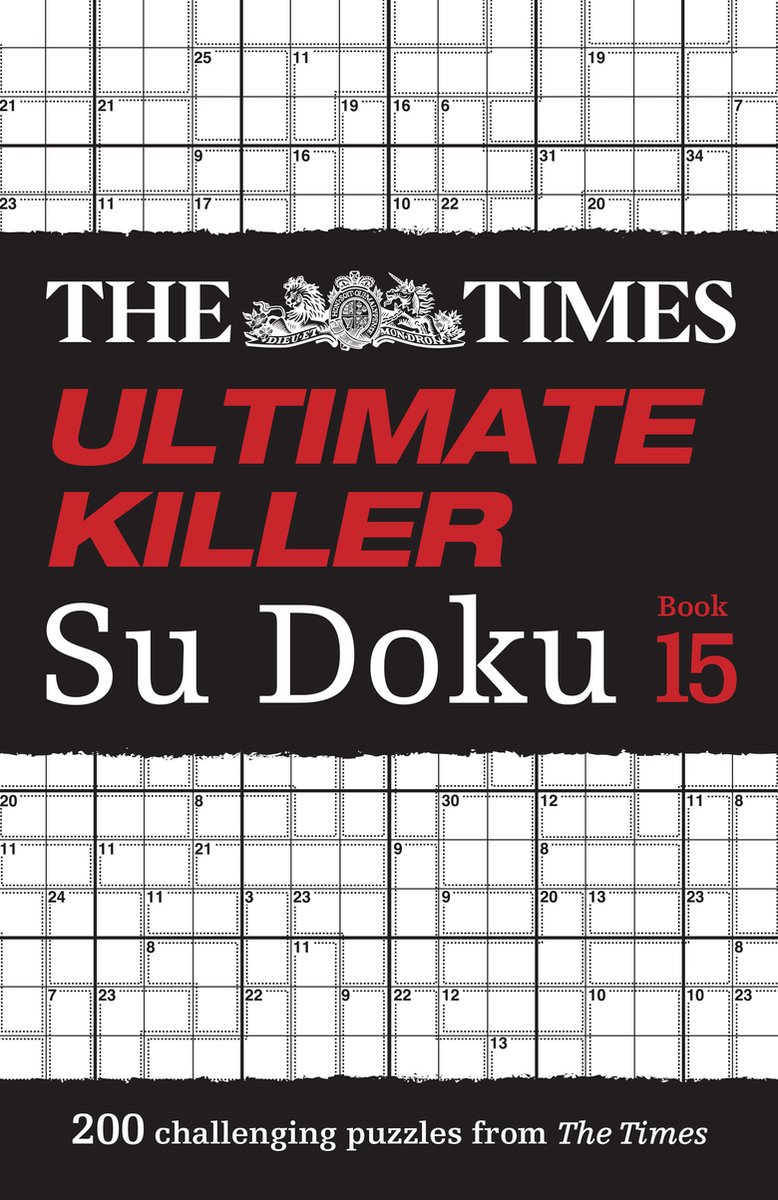 The Times Ultimate Killer Su Doku Book 15: 200 of the deadliest Su Doku puzzles (The Times Su Doku