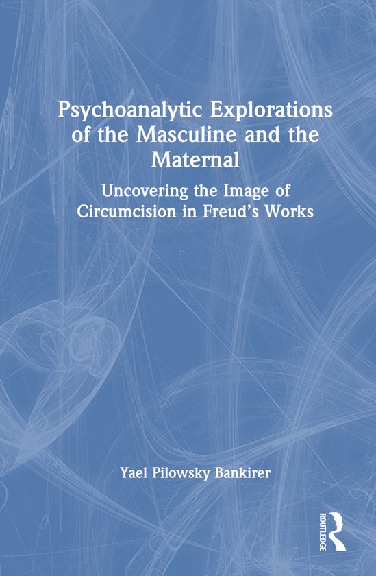 Psychoanalytic Explorations of the Masculine and the Materna ... - cover