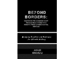 Best Selling Series - Beyond Borders: Mastering the Advanced Eight Trigram Palm System with Insights from Chinese Martial Heritage