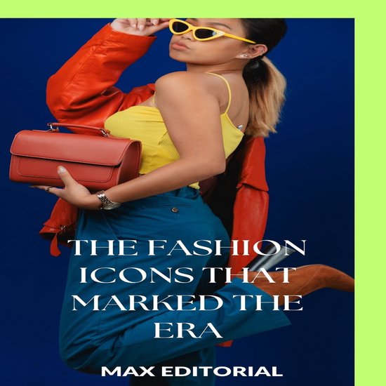 SERIES: FASHION - The Fashion Icons that Marked the Era - cover