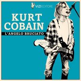 Kurt Cobain, l'angelo bruciato