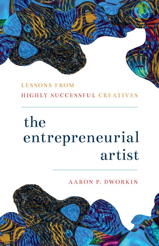 The Entrepreneurial Artist Lessons from Highly Successful Cr ... - cover