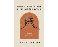 Bidden als een monnik, leven als een dwaas