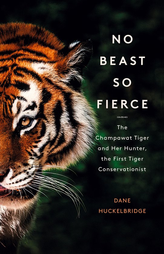 No Beast So Fierce The Champawat Tiger and Her Hunter, the F ... - cover