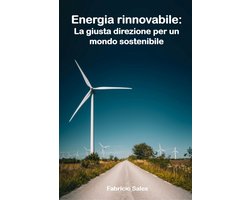Energia rinnovabile: La giusta direzione per un mondo sostenibile