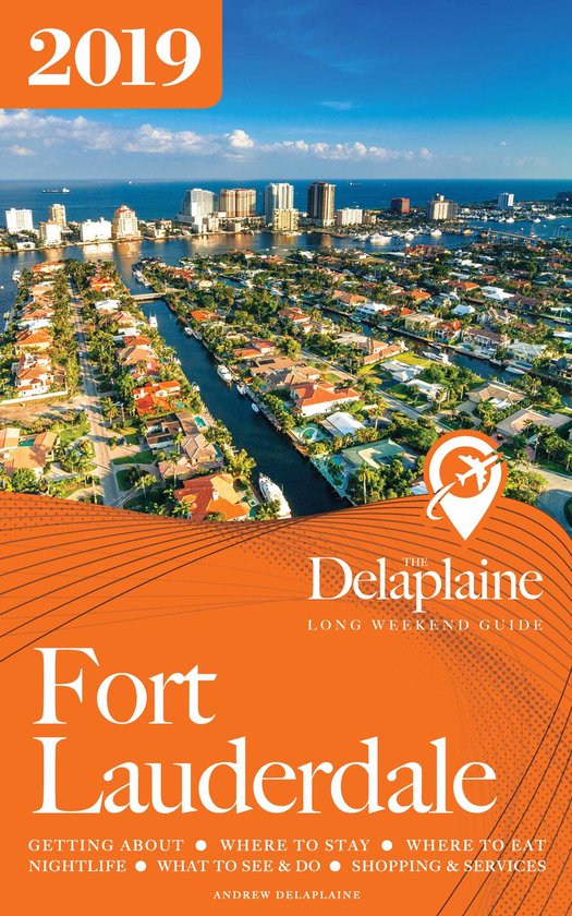Fort Lauderdale - The Delaplaine 2019 Long Weekend Guide - cover